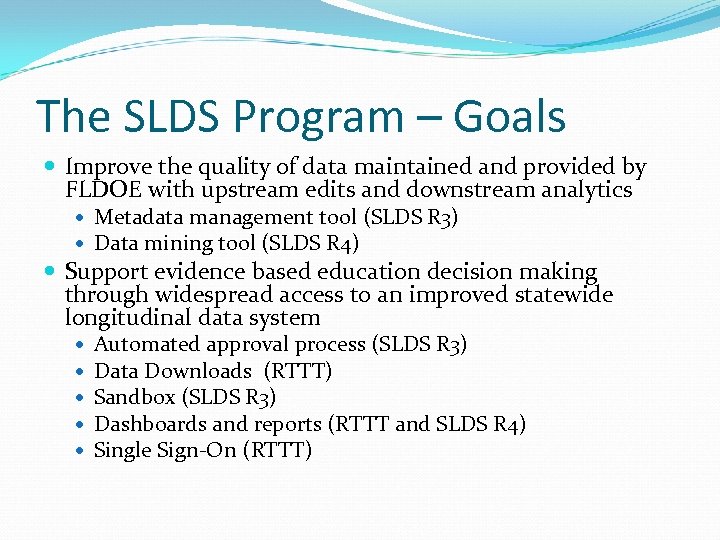 The SLDS Program – Goals Improve the quality of data maintained and provided by