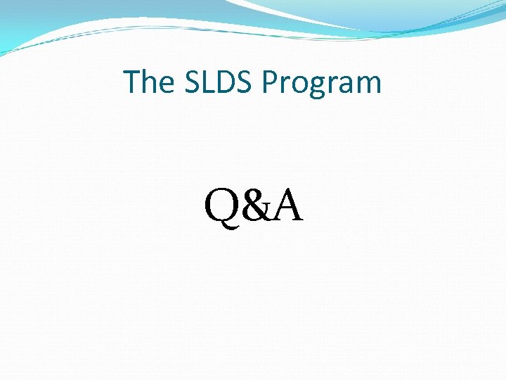 The SLDS Program Q&A 