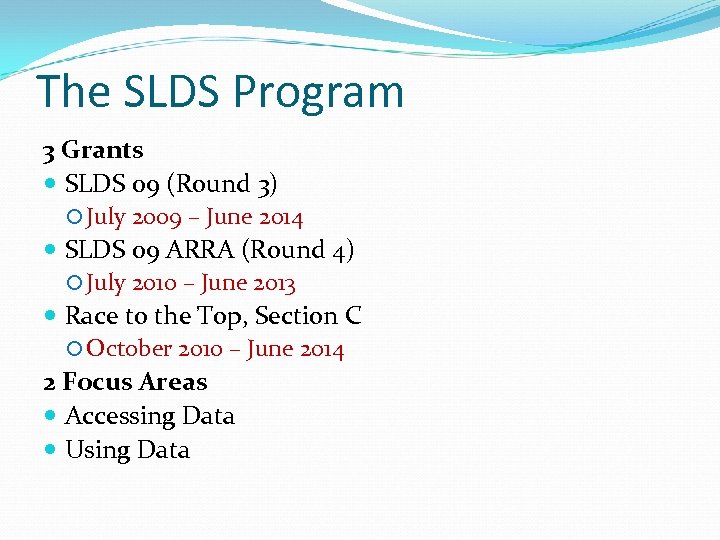 The SLDS Program 3 Grants SLDS 09 (Round 3) July 2009 – June 2014