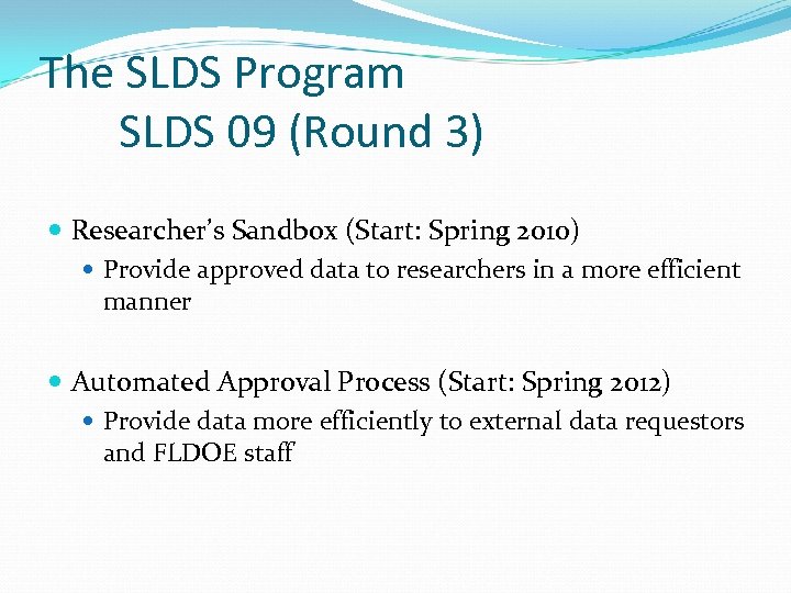 The SLDS Program SLDS 09 (Round 3) Researcher’s Sandbox (Start: Spring 2010) Provide approved