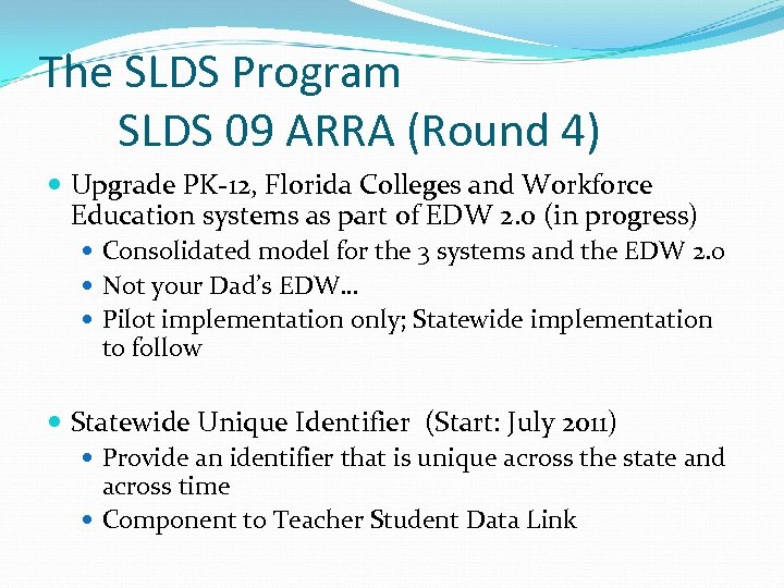 The SLDS Program SLDS 09 ARRA (Round 4) Upgrade PK-12, Florida Colleges and Workforce