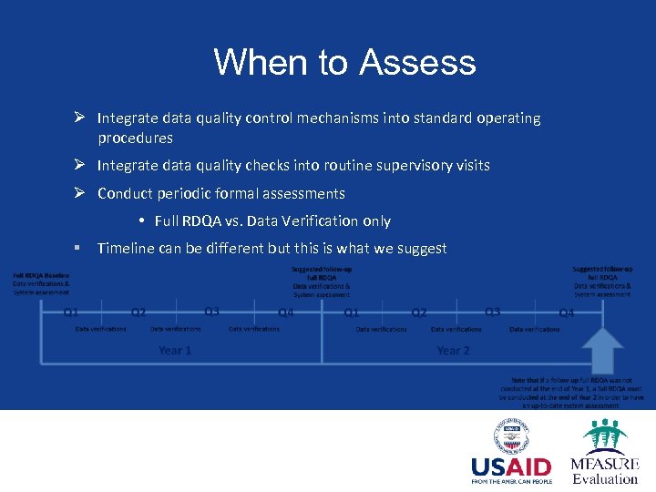 When to Assess Ø Integrate data quality control mechanisms into standard operating procedures Ø