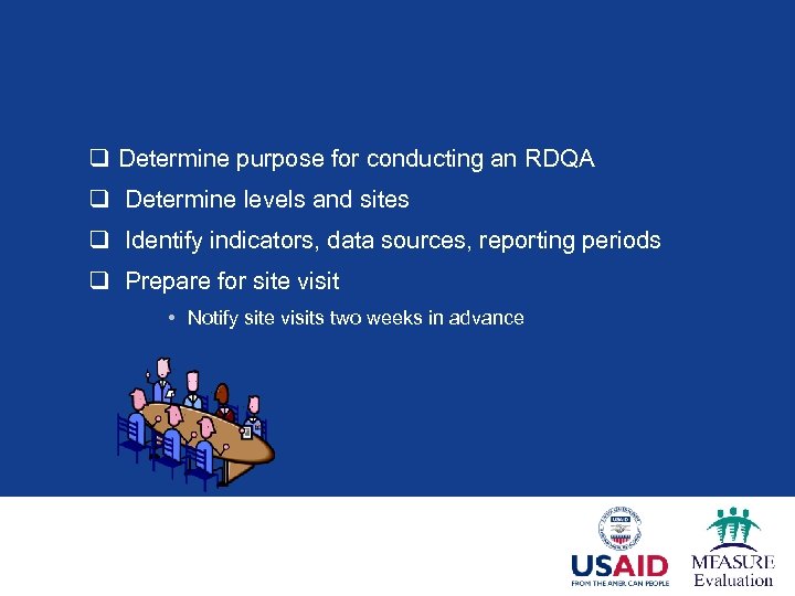 q Determine purpose for conducting an RDQA q Determine levels and sites q Identify