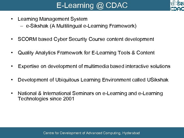 E-Learning @ CDAC • Learning Management System – e-Sikshak (A Multilingual e-Learning Framework) •