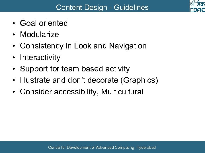 Content Design - Guidelines • • Goal oriented Modularize Consistency in Look and Navigation