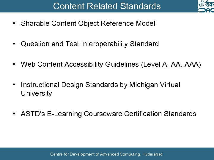 Content Related Standards • Sharable Content Object Reference Model • Question and Test Interoperability