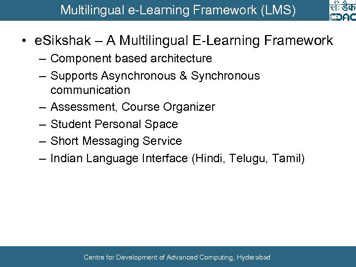 Multilingual e-Learning Framework (LMS) • e. Sikshak – A Multilingual E-Learning Framework – Component