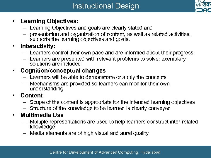Instructional Design • Learning Objectives: – Learning Objectives and goals are clearly stated and