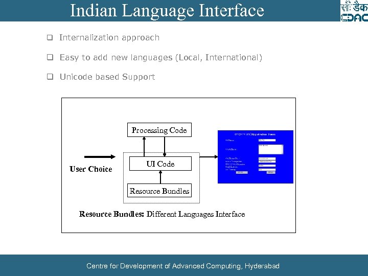 Indian Language Interface q Internalization approach q Easy to add new languages (Local, International)