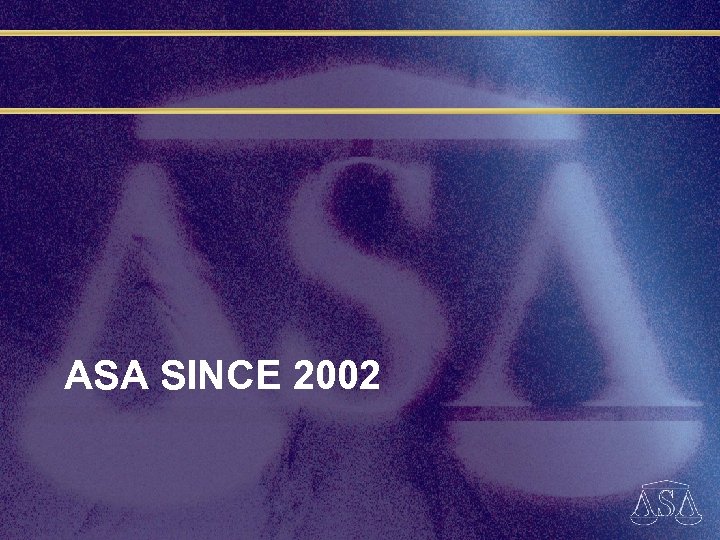 ASA SINCE 2002 