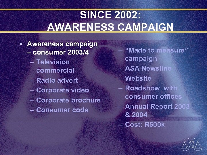 SINCE 2002: AWARENESS CAMPAIGN § Awareness campaign – consumer 2003/4 – Television commercial –