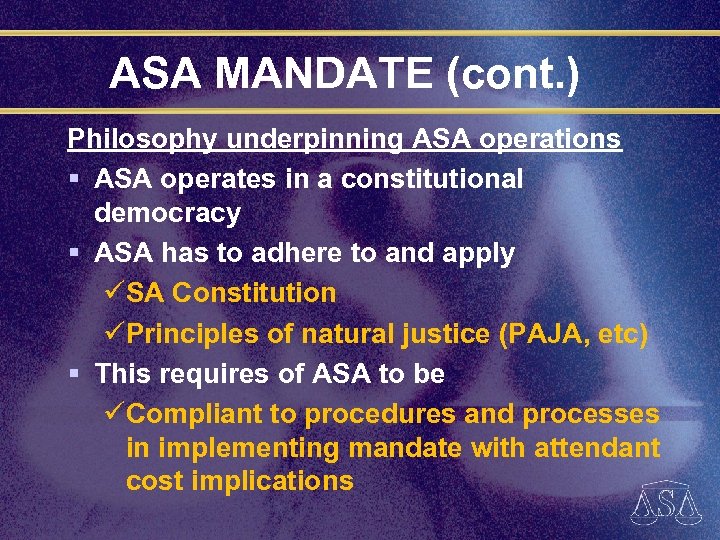ASA MANDATE (cont. ) Philosophy underpinning ASA operations § ASA operates in a constitutional