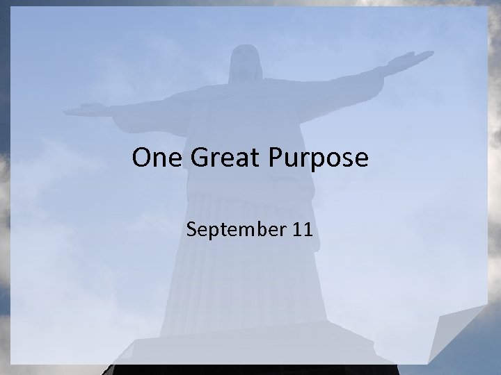 One Great Purpose September 11 