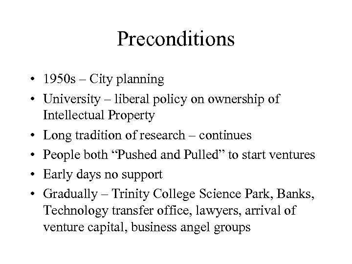 Preconditions • 1950 s – City planning • University – liberal policy on ownership