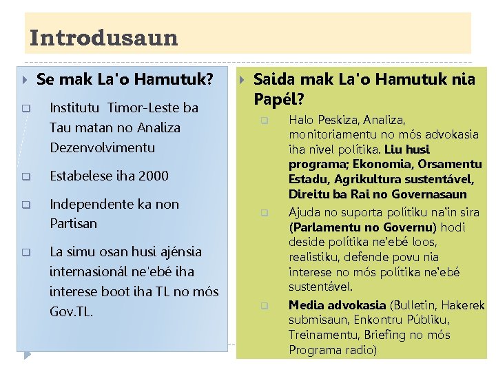 Introdusaun Se mak La'o Hamutuk? q Institutu Timor-Leste ba Tau matan no Analiza Dezenvolvimentu
