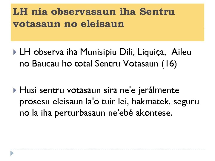 LH nia observasaun iha Sentru votasaun no eleisaun LH observa iha Munisipiu Dili, Liquiça,