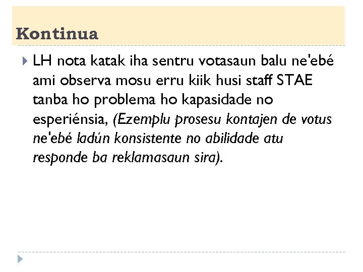 Kontinua LH nota katak iha sentru votasaun balu ne'ebé ami observa mosu erru kiik