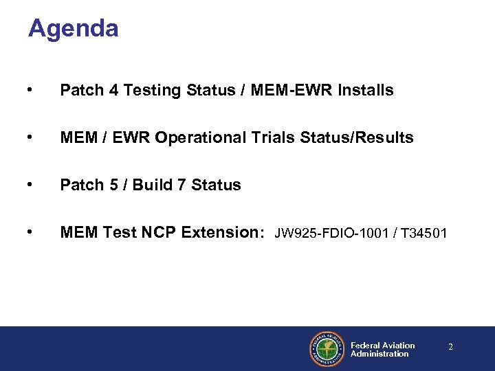 Agenda • Patch 4 Testing Status / MEM-EWR Installs • MEM / EWR Operational