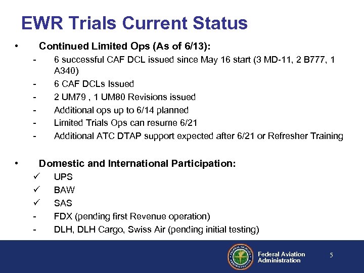 EWR Trials Current Status • Continued Limited Ops (As of 6/13): - 6 successful