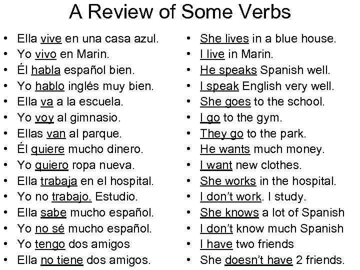A Review of Some Verbs • • • • Ella vive en una casa