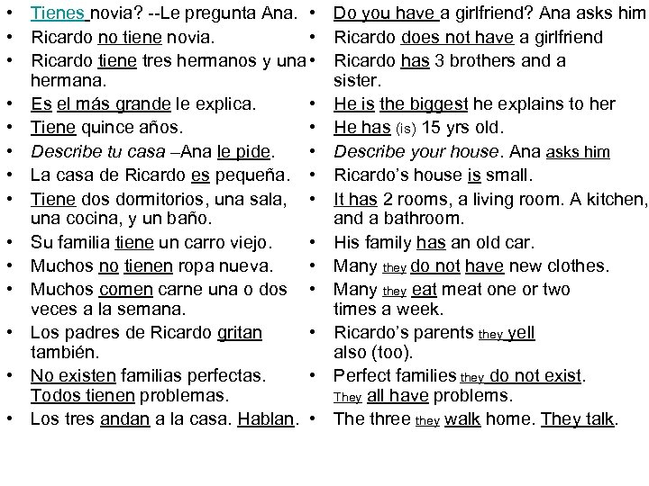  • Tienes novia? --Le pregunta Ana. • • Ricardo no tiene novia. •