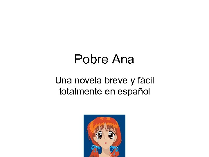 Pobre Ana Una novela breve y fácil totalmente en español 
