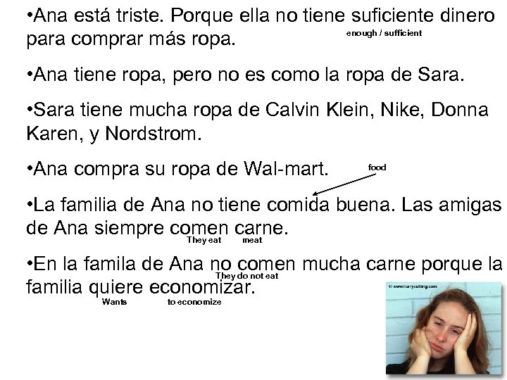  • Ana está triste. Porque ella no tiene suficiente dinero enough / sufficient