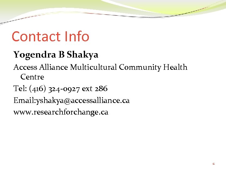 Contact Info Yogendra B Shakya Access Alliance Multicultural Community Health Centre Tel: (416) 324