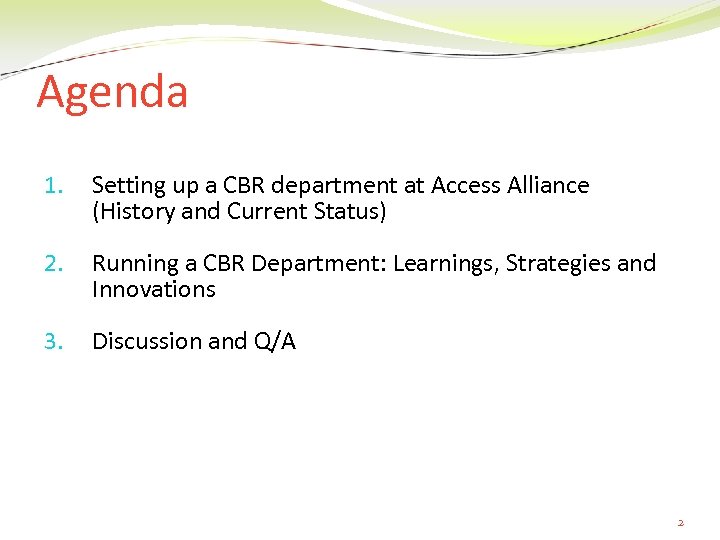 Agenda 1. Setting up a CBR department at Access Alliance (History and Current Status)