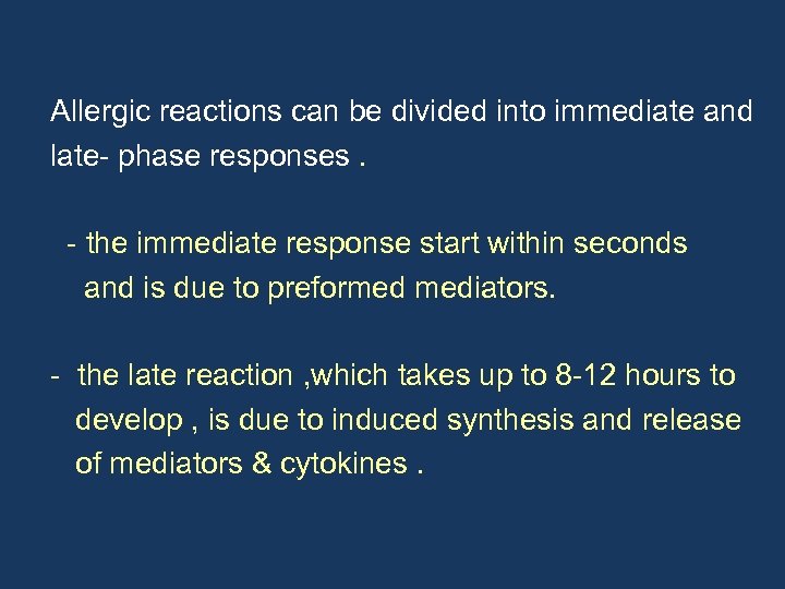 Allergic reactions can be divided into immediate and late- phase responses. - the immediate