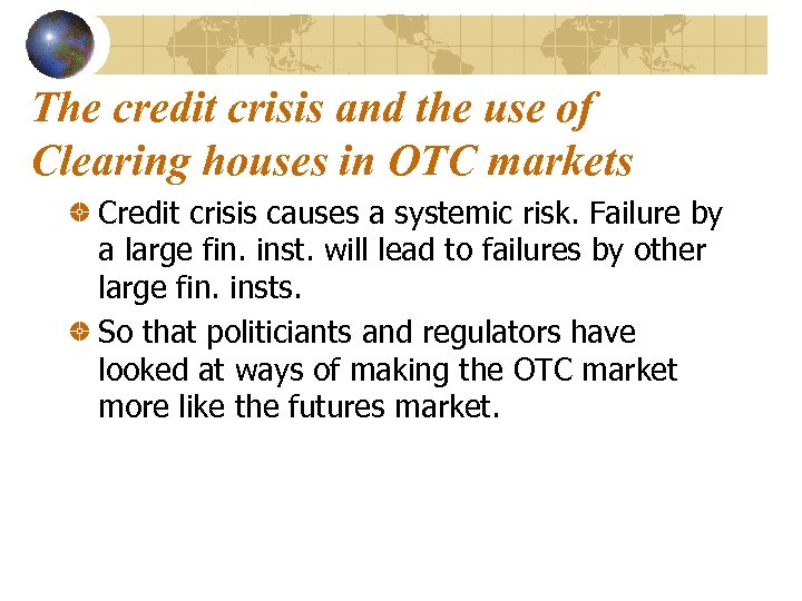 The credit crisis and the use of Clearing houses in OTC markets Credit crisis