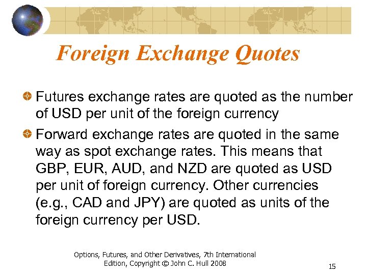 Foreign Exchange Quotes Futures exchange rates are quoted as the number of USD per