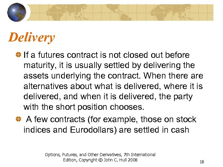 Delivery If a futures contract is not closed out before maturity, it is usually