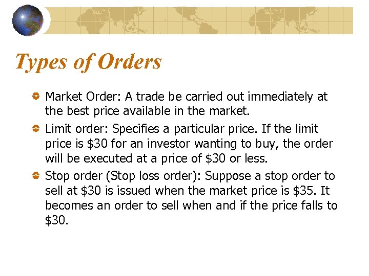 Types of Orders Market Order: A trade be carried out immediately at the best