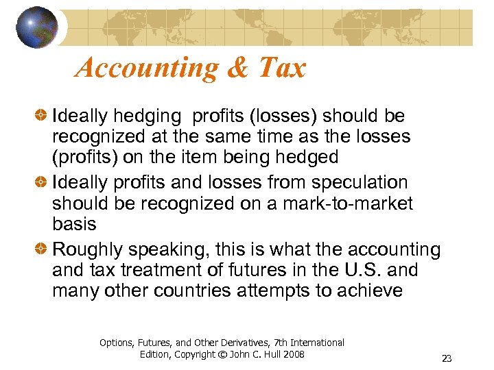 Accounting & Tax Ideally hedging profits (losses) should be recognized at the same time