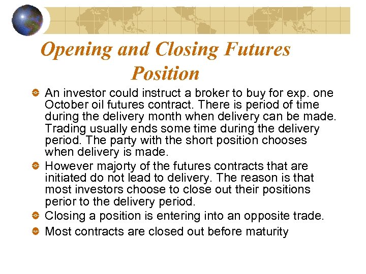 Opening and Closing Futures Position An investor could instruct a broker to buy for