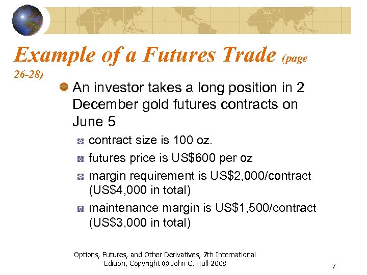 Example of a Futures Trade (page 26 -28) An investor takes a long position
