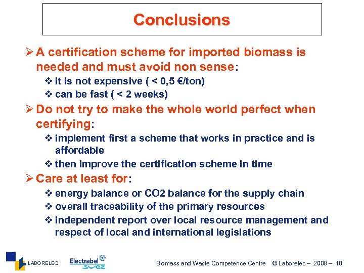 Conclusions Ø A certification scheme for imported biomass is needed and must avoid non