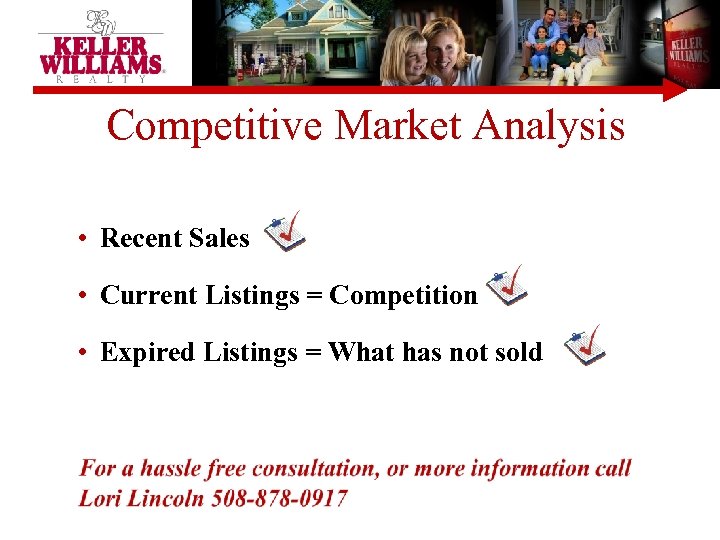 Competitive Market Analysis • Recent Sales • Current Listings = Competition • Expired Listings