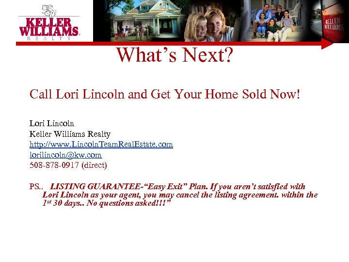 What’s Next? Call Lori Lincoln and Get Your Home Sold Now! Lori Lincoln Keller