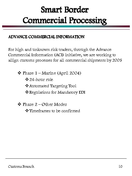 Smart Border Commercial Processing ADVANCE COMMERCIAL INFORMATION For high and unknown risk traders, through