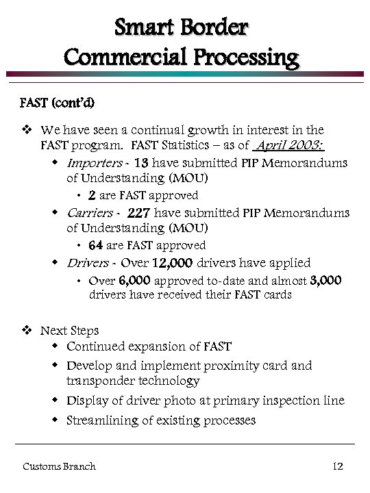 Smart Border Commercial Processing FAST (cont’d) v We have seen a continual growth in