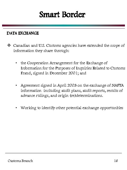 Smart Border DATA EXCHANGE v Canadian and U. S. Customs agencies have extended the