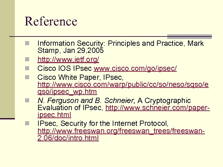 Reference n n n Information Security: Principles and Practice, Mark Stamp, Jan 29, 2005