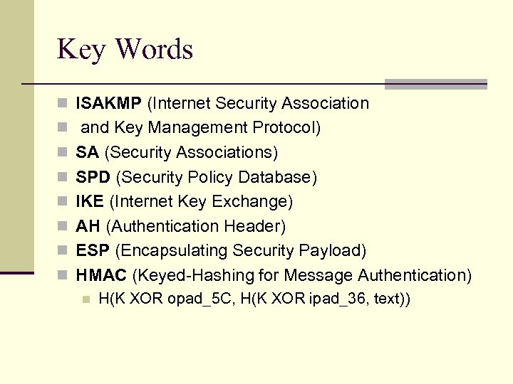 Key Words n ISAKMP (Internet Security Association n and Key Management Protocol) n SA