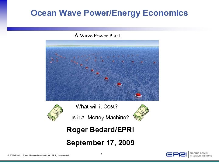 Ocean Wave Power/Energy Economics A Wave Power Plant What will it Cost? Is it