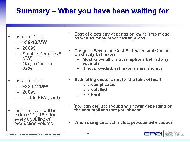 Summary – What you have been waiting for • Installed Cost – ~$8 -10/MW