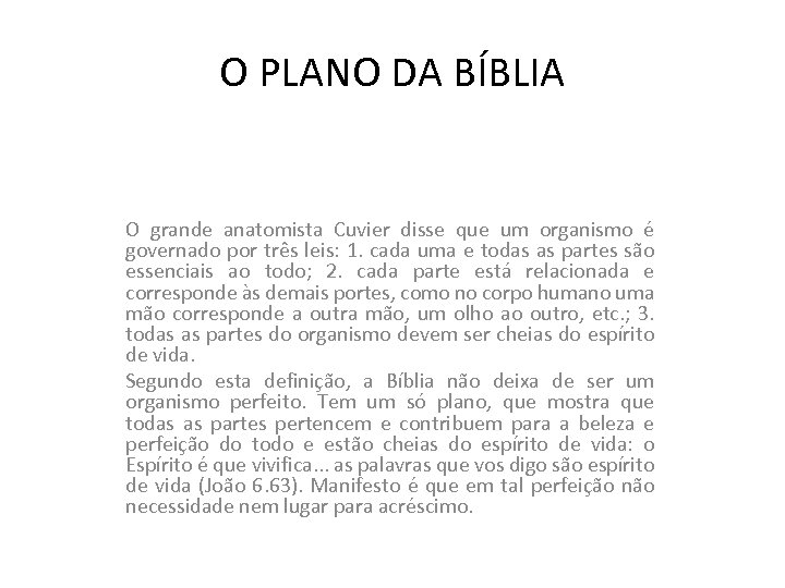 O PLANO DA BÍBLIA O grande anatomista Cuvier disse que um organismo é governado