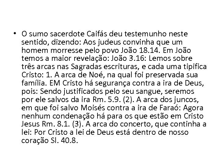  • O sumo sacerdote Caifás deu testemunho neste sentido, dizendo: Aos judeus convinha