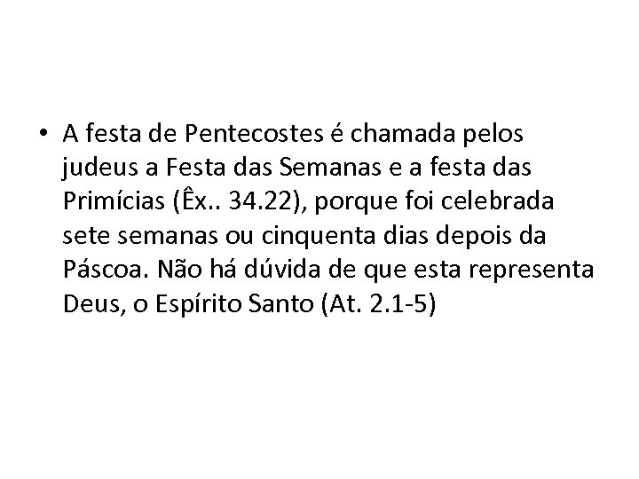  • A festa de Pentecostes é chamada pelos judeus a Festa das Semanas